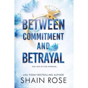 Between Commitment And Betrayal By Shain Rose