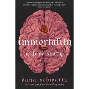 Immortality By Dana Schwartz