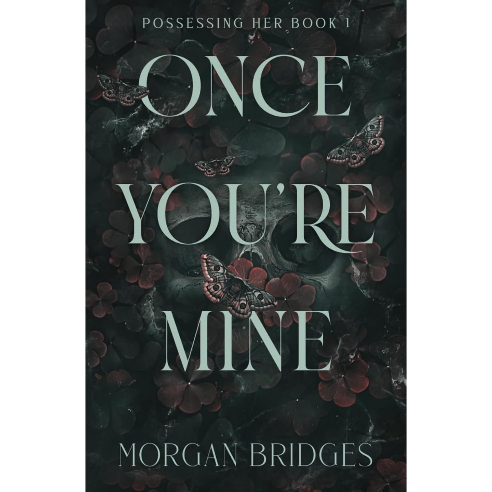 Once You're Mine By Morgan Bridges ( Pos...