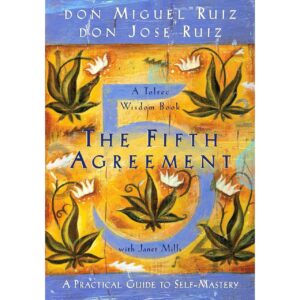 The Fifth Agreement By Don Miguel Kuiz