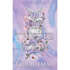 All This Twisted Glory By Tahereh Mafi