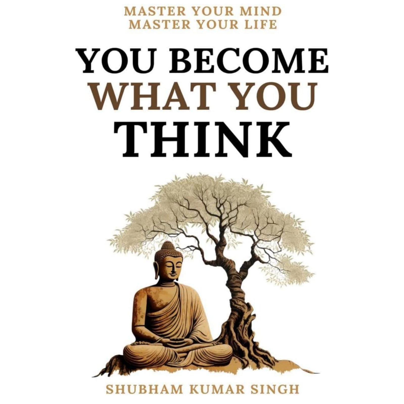 You Become What You Think Shubham Kumar Singh: The Psychology of Mindset Shift