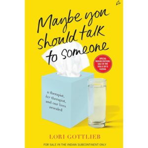 Maybe You Should Talk To Someone By Lori Gottlieb
