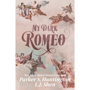 My Dark Romeo: An Enemies-to-Lovers Romance By Parker S Huntington And L J Shen