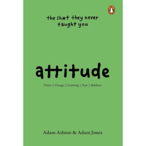 Attitude : The Shit They Never Taught You About By Adam Ashton & Adam Jones