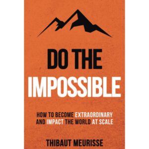 Do The Impossible By Thibaut Meurisse