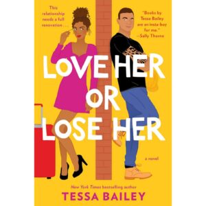 Love Her Or Lose Her By Tessa Bailey
