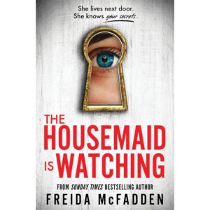 The Housemaid Is Watching By Frieda McFadden