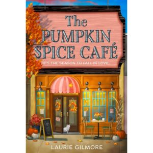 The Pumpkin Spice Cafe By Laurie Gilmore ( Dream Harbor Book 1 )