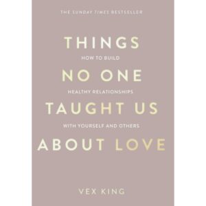 Things No One Taught Us About Love By Vex King