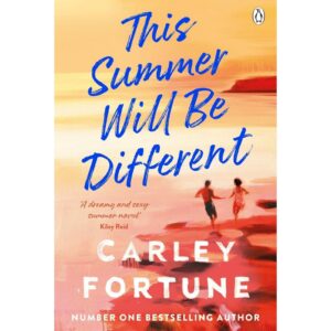 This Summer Will Be Different By Carley Fortune