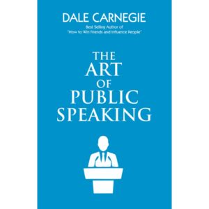 The Art of Public Speaking By Dale Carnegie