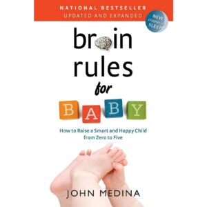 Brain Rules For Baby By John Medina