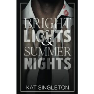 Bright Lights & Summer Nights By Kat Singleton