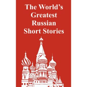The World's Greatest Russian Short Stories