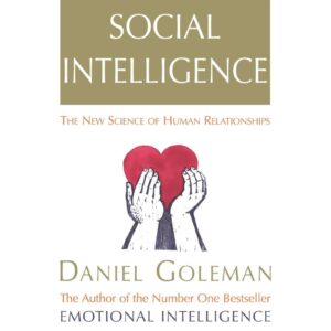 Social Inteligence : The New Science Of Human Relationships By Daniel Goleman