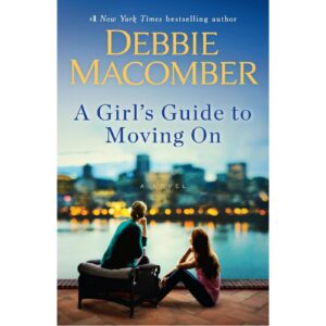 A Girl's Guide To Moving On By Debbie Macomber