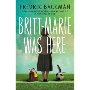 Britt-Marie Was Here By Fredrik Backman