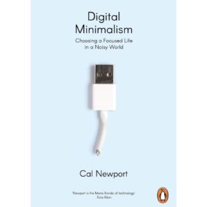 Digital Minimalism By Cal Newsport