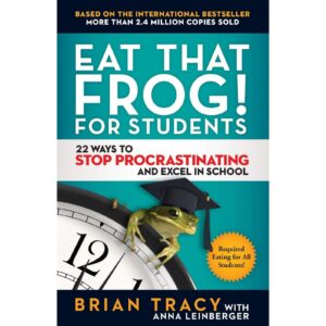 [FOR STUDENT] Eat That Frog For Students By Brian Tracy
