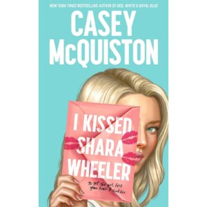 I Kissed Shara Wheeler By Casey McQuiston