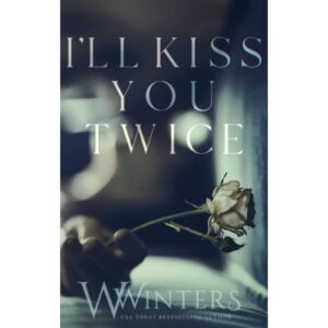 I'll Kiss You Twice By Willow Winters ( Shame On You Book 2 )