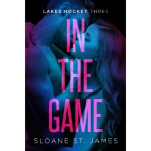 In The Game By Sloane St. James ( Lakes Hocke Book 3 )