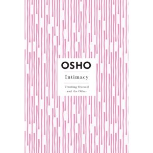 Intimacy : Trusting Oneself And The Other By OSHO