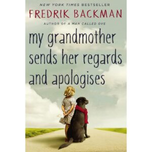 My Grandmother Sends Her Regards And Apologises By Fredrik Backman