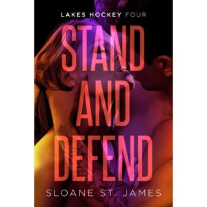 Stand And Defend By Sloane St. James ( Lakes Hocke Book 4 )