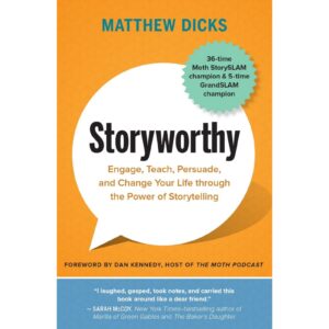 Storyworthy By Matthew Dicks