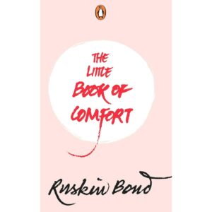 The Little Book Of Comfort By Ruskin Bond