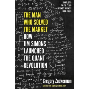 The Man Who Solved The Market By Gregory Zuckerman