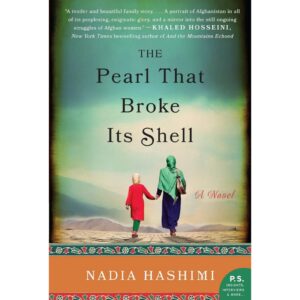 The Pearl That Broke Its Shell By Nadia Hashimi