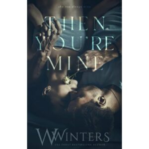 Then You're Mine By Willow Winters ( Shame On You Book 3 )
