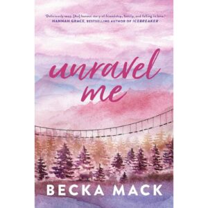 Unravel Me By Becka Mack