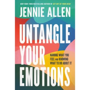 Untangle Your Emotions By Jennie Allen