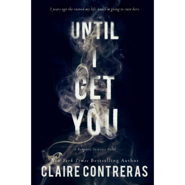 Until I Get you By Claire Contreras