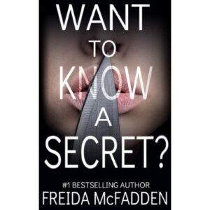 Want To Know A Secret By Frieda McFadden