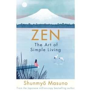 Zen The Art Of Simple Living By Shunmyo Masuno