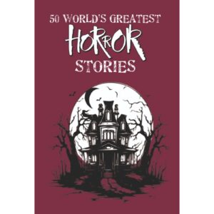 50 World's Greatest Horror Stories