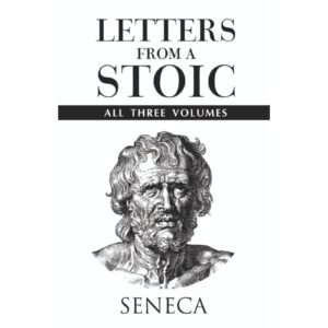 Letter From A Stoic By Seneca ( All Three Volumes )