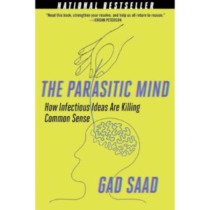 The Parasitic Mind By Gad Saad
