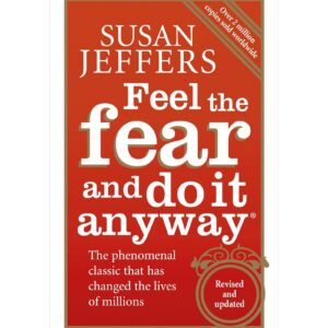 Feel The Fear And Do It Anyway By Susan Jeffers