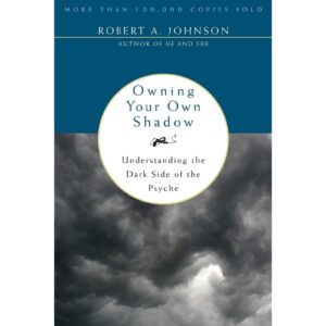 Owning Your Own Shadow By Robert A. Johnson
