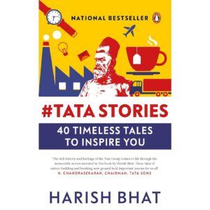Tata Stories - 40 Timeless Tales To Inspire You By Harish Bhat