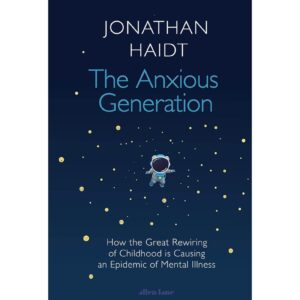 The Anxious Generation By Jonathan Haidt