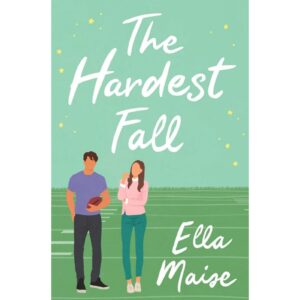 The Hardest Fall By Ella Maise