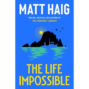 The Life Impossible By Matt Haig