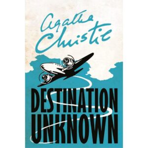 Destination Unknown By Agatha Christie